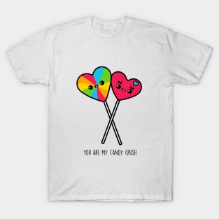 You Are My Candy Crush T-Shirt